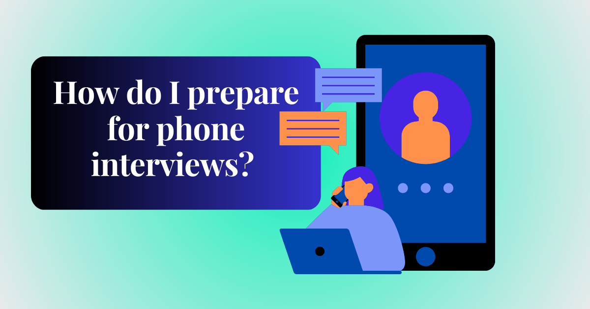 How do I prepare for phone interviews? Be fearless