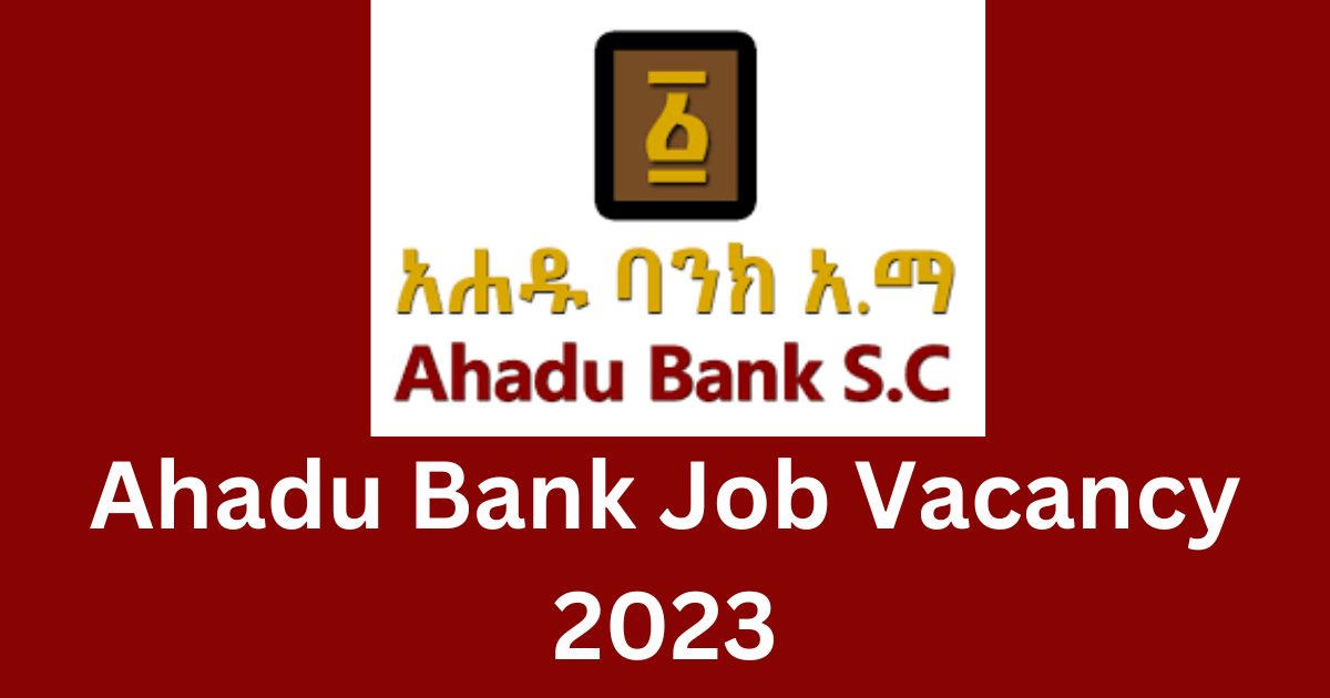 Ahadu Bank New Job Vacancy 2023