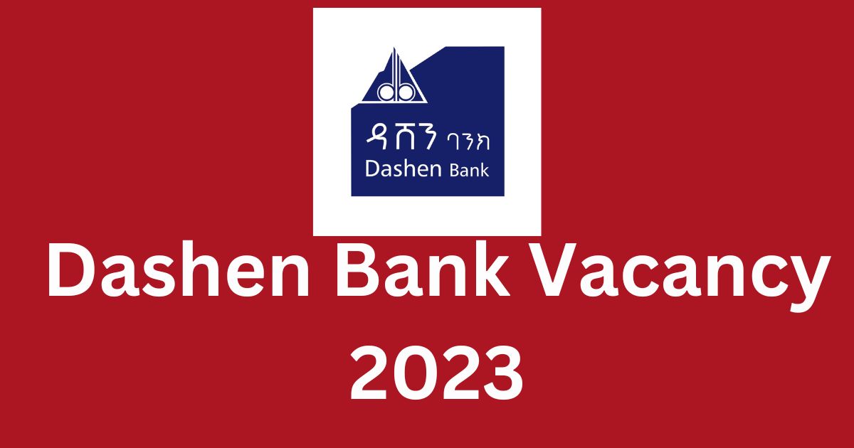 New Dashen Bank Vacancy 2023