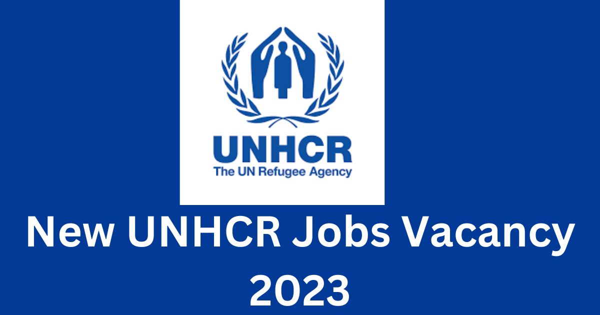 New UNHCR Jobs Vacancy 2023